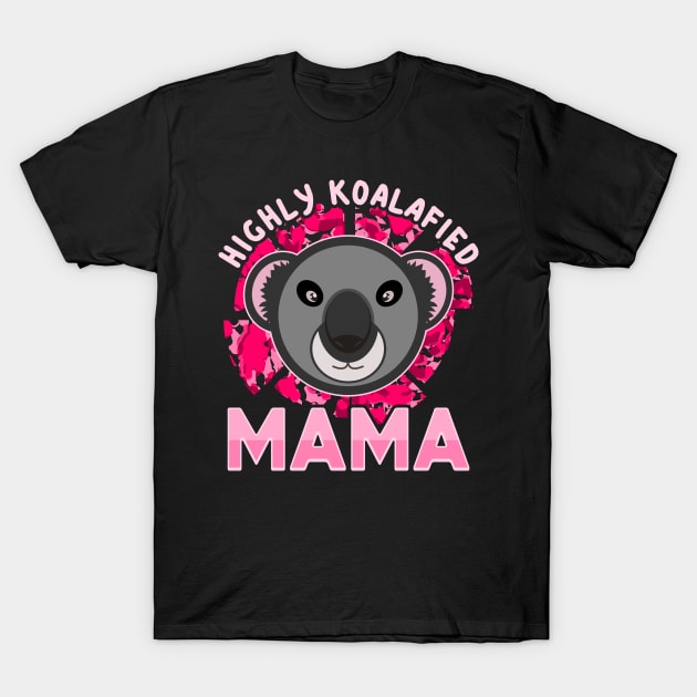 Koala Bear Highly Koalafied Mama Mothers Day Pink Text T-Shirt by JaussZ